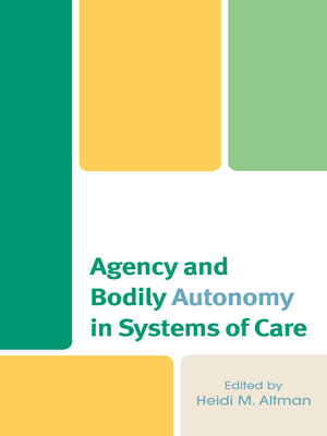 cover image of Agency and Bodily Autonomy in Systems of Care